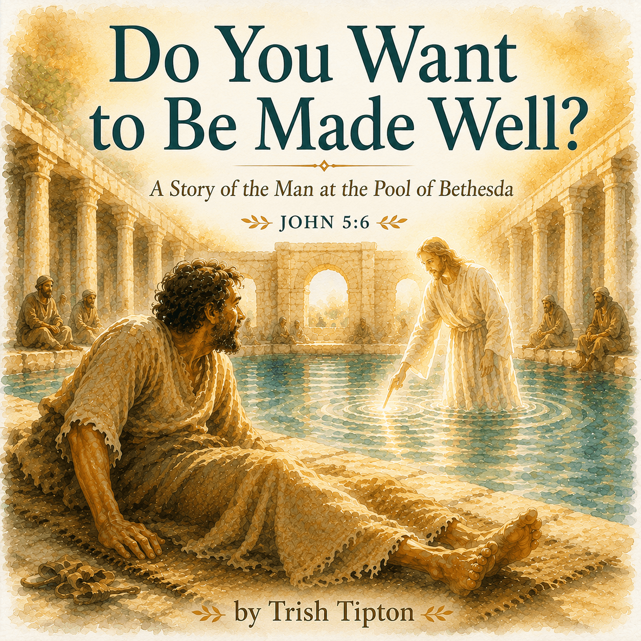 Do You Want to Be Made Well? — Children's Edition